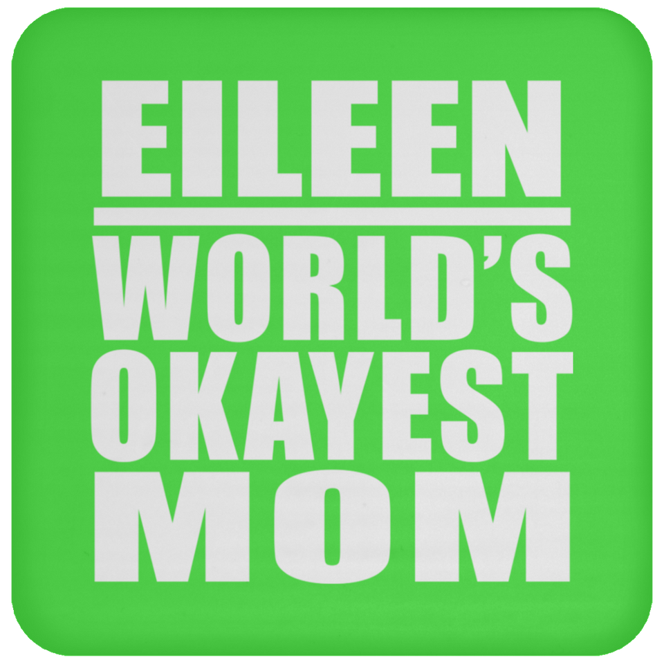 Eileen World's Okayest Mom - Drink Coaster
