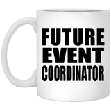 Future Event Coordinator - 11oz Coffee Mug