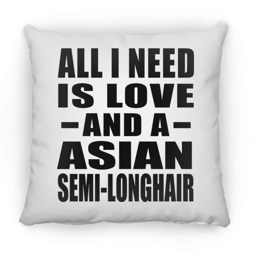 All I Need Is Love And A Asian Semi-Longhair - Throw Pillow
