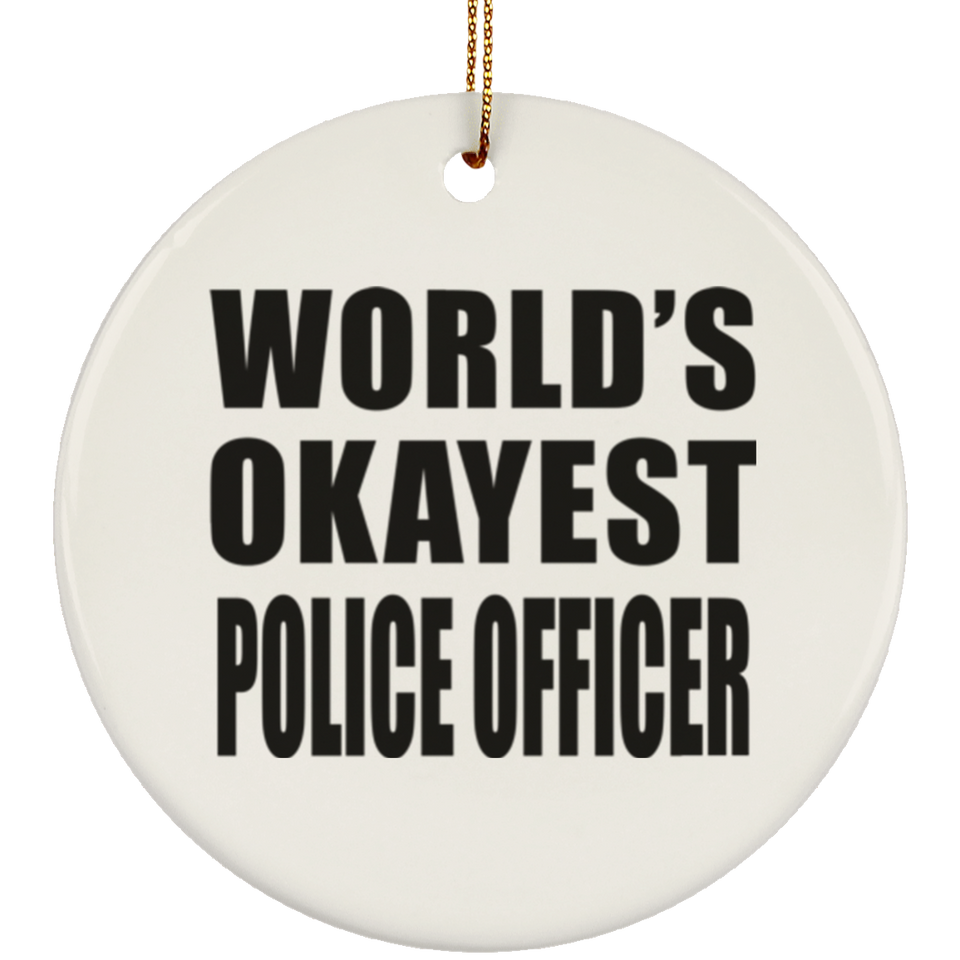World's Okayest Police Officer - Circle Ornament