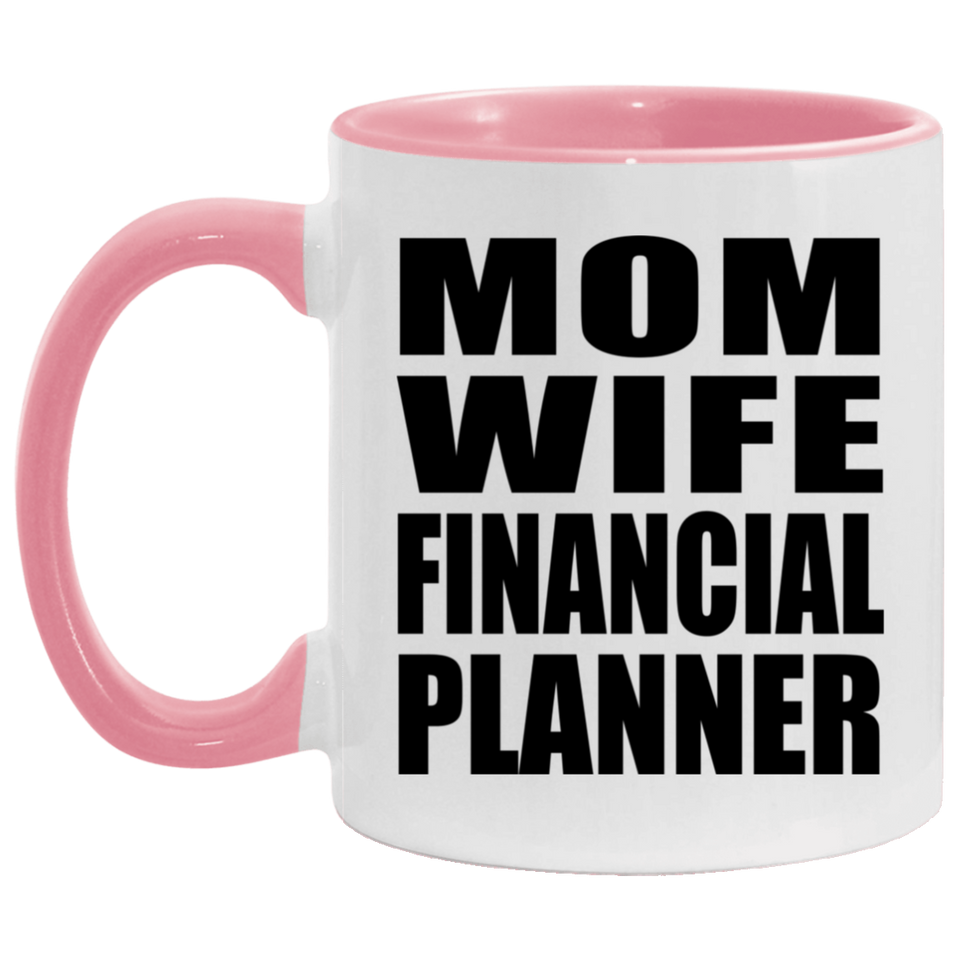 Mom Wife Financial Planner - 11oz Accent Mug Pink