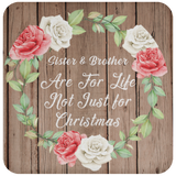Sister & Brother Are For Life, Not Just For Christmas - Drink Coaster B