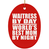 Waitress By Day World's Best Mom By Night - Oval Ornament