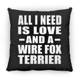 All I Need Is Love And A Wire Fox Terrier - Throw Pillow Black