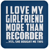 I Love My Girlfriend More Than Recorder - Drink Coaster