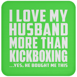 I Love My Husband More Than Kickboxing - Drink Coaster