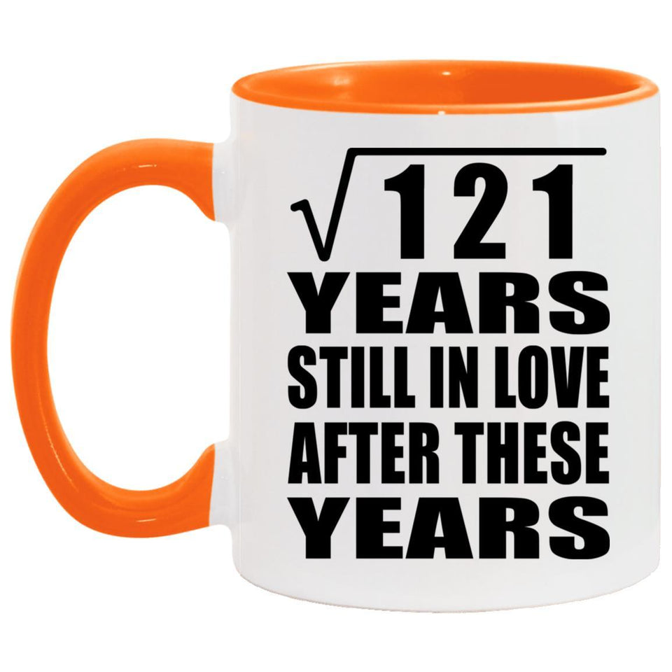 11th Anniversary Square Root of 121 Years Still In Love - 11oz Accent Mug Orange