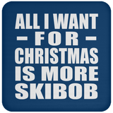 All I Want For Christmas Is More Skibob - Coaster