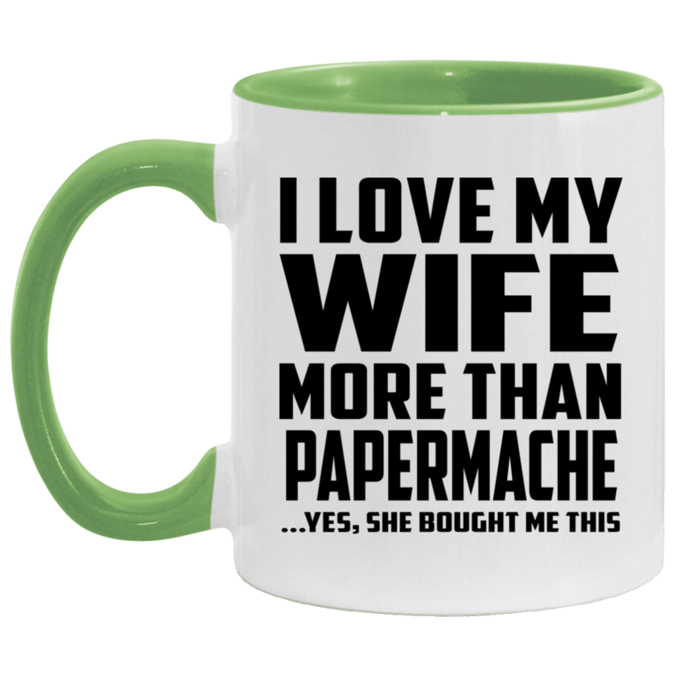 I Love My Wife More Than Papermache - 11oz Accent Mug Green