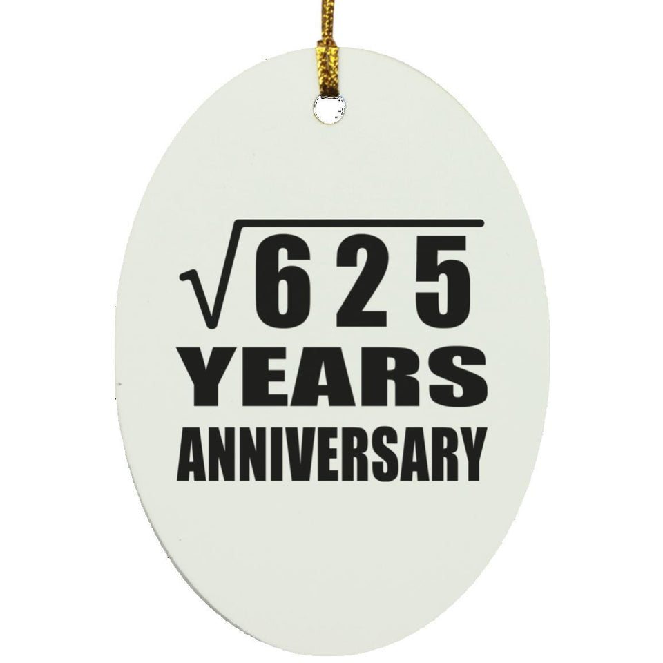 25th Anniversary Square Root of 625 Years Anniversary - Oval Ornament