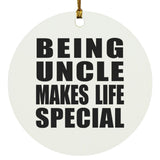 Being Uncle Makes Life Special - Circle Ornament