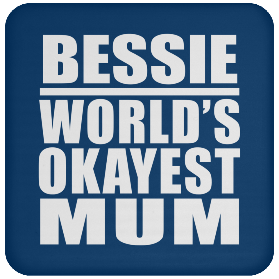 Bessie World's Okayest Mum - Drink Coaster
