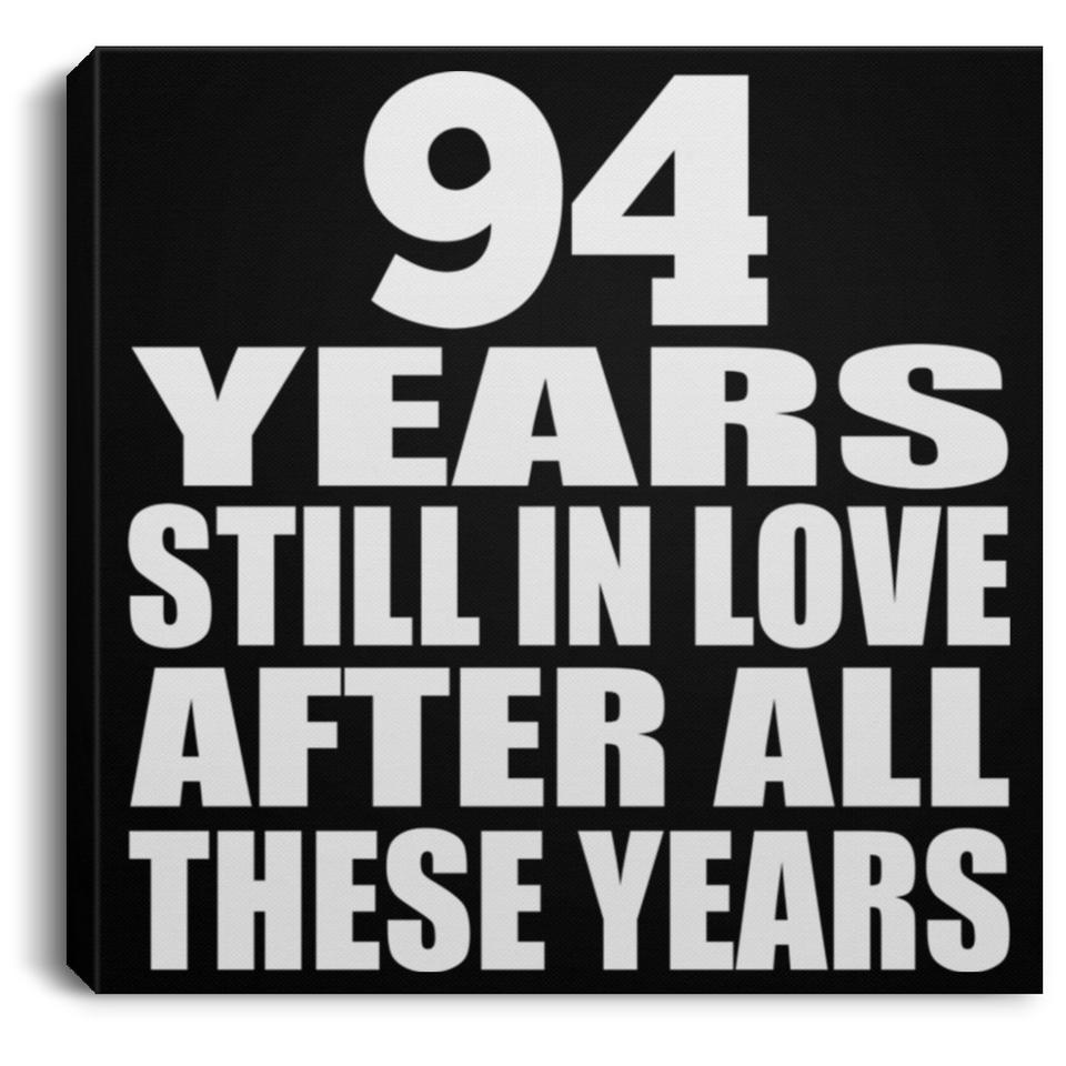 94th Anniversary 94 Years Still In Love After These Years - Canvas Square