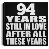 94th Anniversary 94 Years Still In Love After These Years - Canvas Square