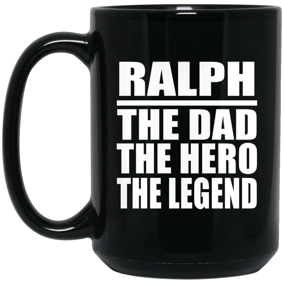 Ralph The Dad The Hero The Legend - 15 Oz Coffee Mug Black