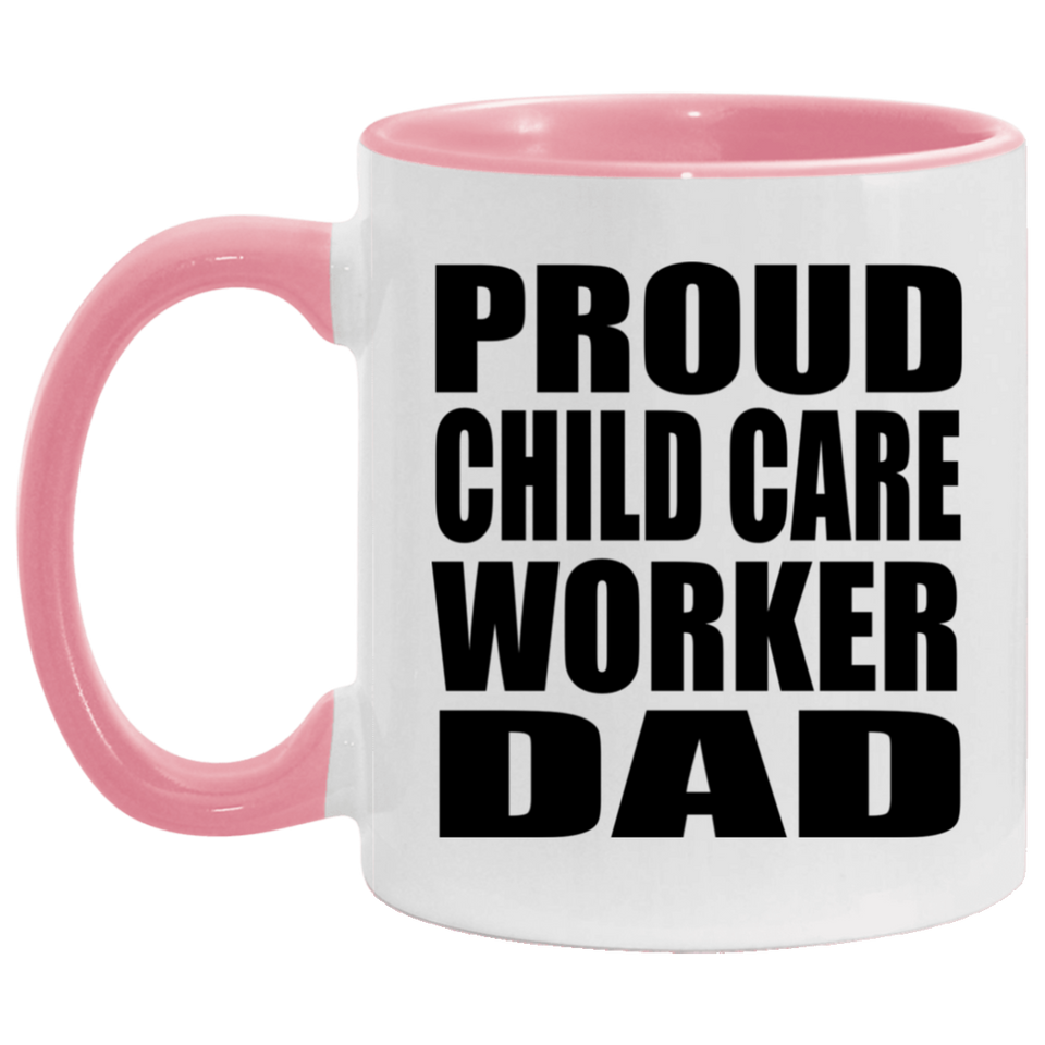 Proud Child Care Worker Dad - 11oz Accent Mug Pink