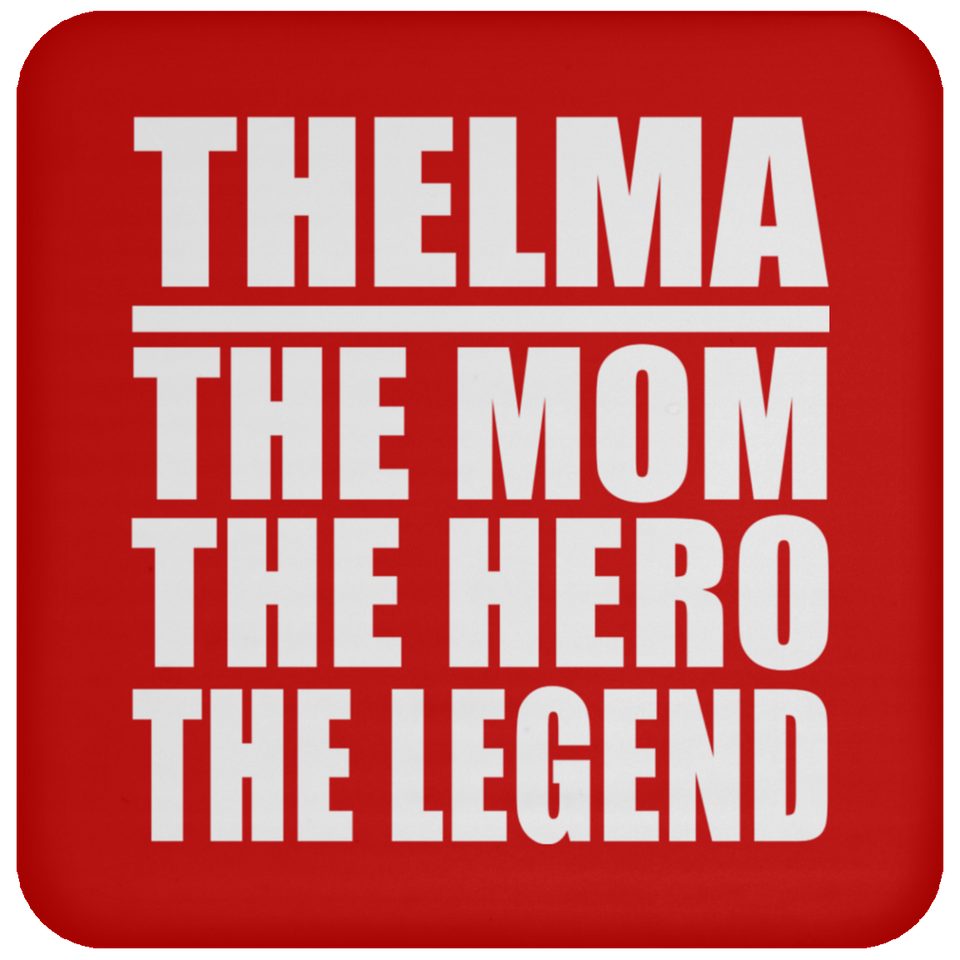 Thelma The Mom The Hero The Legend - Drink Coaster