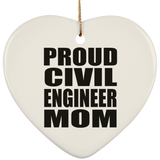 Proud Civil Engineer Mom - Heart Ornament