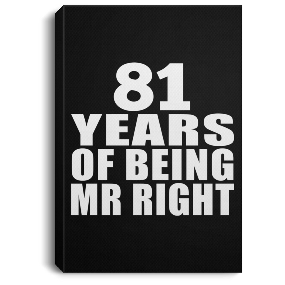 81st Anniversary 81 Years Of Being Mr Right - Canvas Portrait