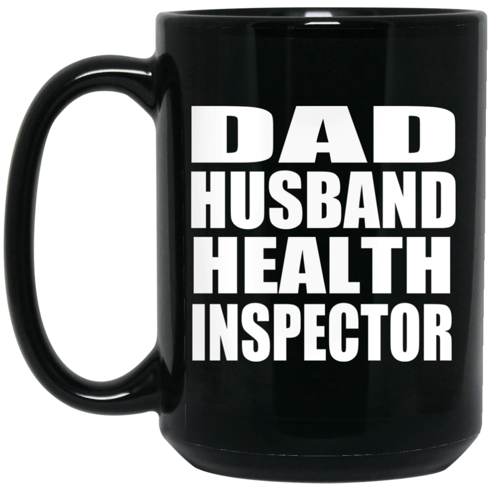 Dad Husband Health Inspector - 15oz Coffee Mug Black