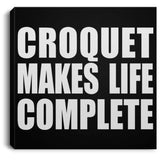 Croquet Makes Life Complete - Canvas Square