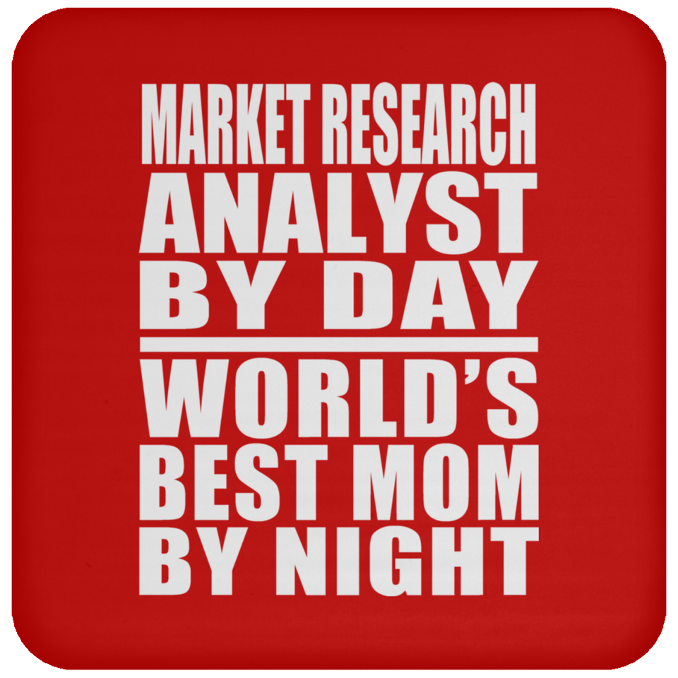 Market Research Analyst By Day World's Best Mom By Night - Drink Coaster