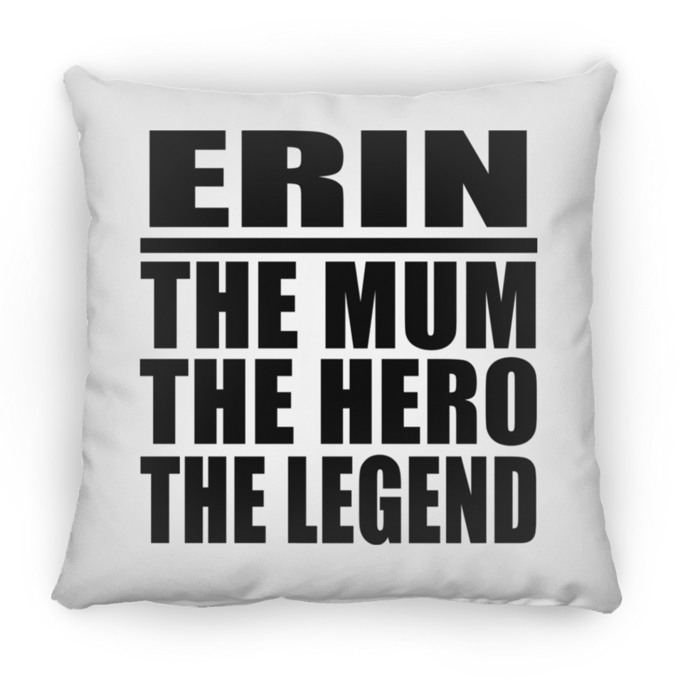 Erin The Mum The Hero The Legend - Throw Pillow