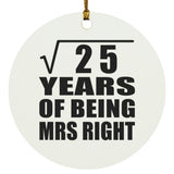 5th Anniversary Square Root of 25 Years of Being Mrs Right - Circle Ornament