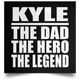 Kyle The Dad The Hero The Legend - Poster Square