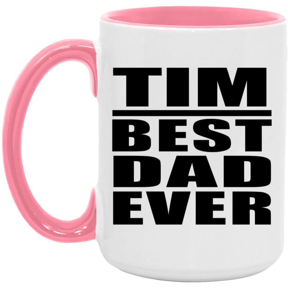 Tim Best Dad Ever - 15oz Accent Mug Pink