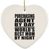 Purchasing Agent By Day World's Best Mom By Night - Heart Ornament