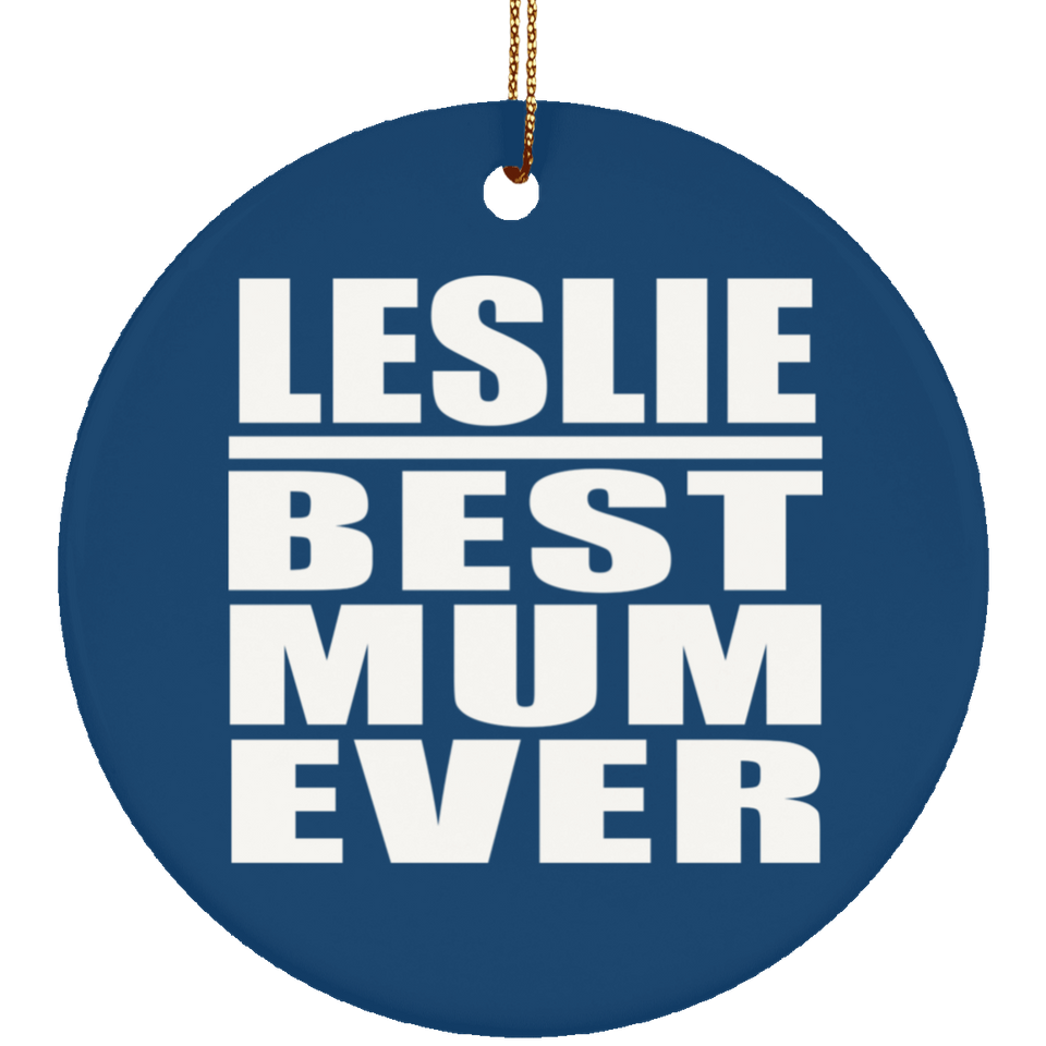 Leslie Best Mum Ever - Circle Ornament