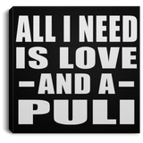 All I Need Is Love And A Puli - Canvas Square