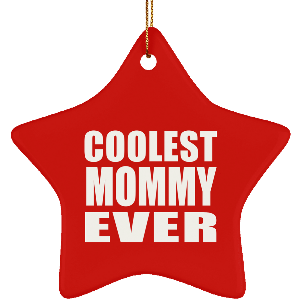 Coolest Mommy Ever - Star Ornament