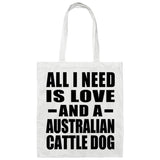All I Need Is Love And A Australian Cattle Dog - Tote Bag White