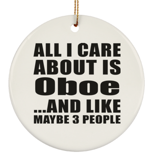 All I Care About Is Oboe - Circle Ornament