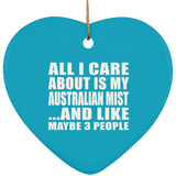 All I Care About Is My Australian Mist - Heart Ornament