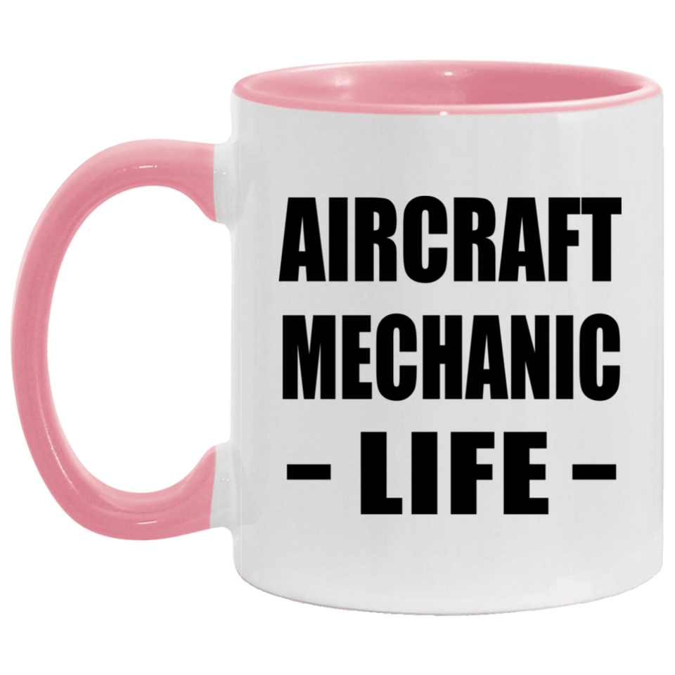 Aircraft Mechanic Life - 11oz Accent Mug Pink