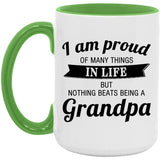 Proud of Many Things In Life, Nothing Beats Being a Grandpa - 15oz Accent Mug Green