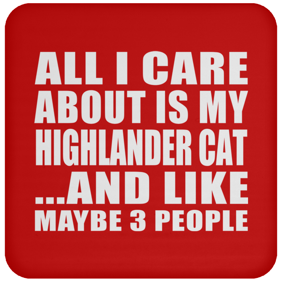All I Care About Is My Highlander Cat - Drink Coaster