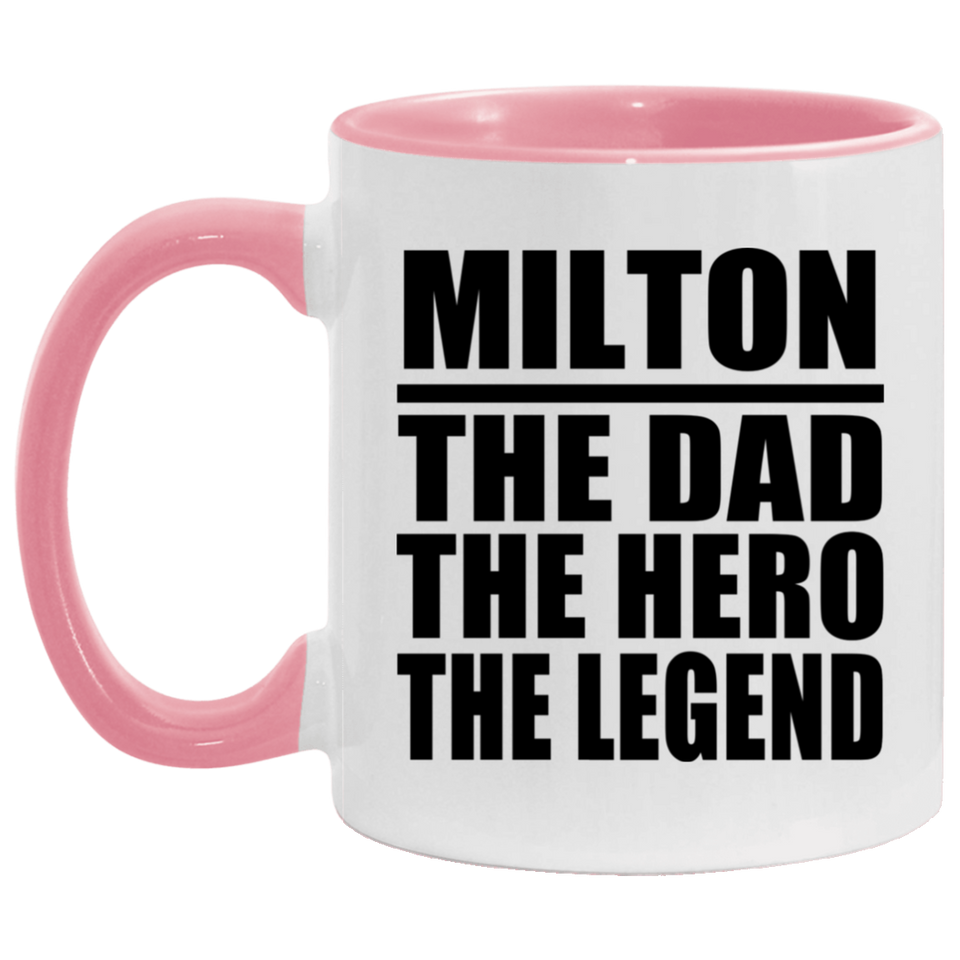 Milton The Dad The Hero The Legend - 11oz Accent Mug Pink