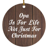 Opa Is For Life Not Just For Christmas - Circle Ornament D