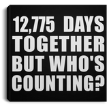35th Anniversary 12,775 Days Together But Who's Counting - Canvas Square
