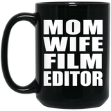 Mom Wife Film Editor - 15oz Coffee Mug Black