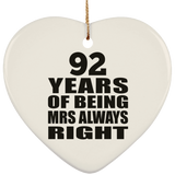 92nd Anniversary 92 Years of Being Mrs Always Right - Heart Ornament