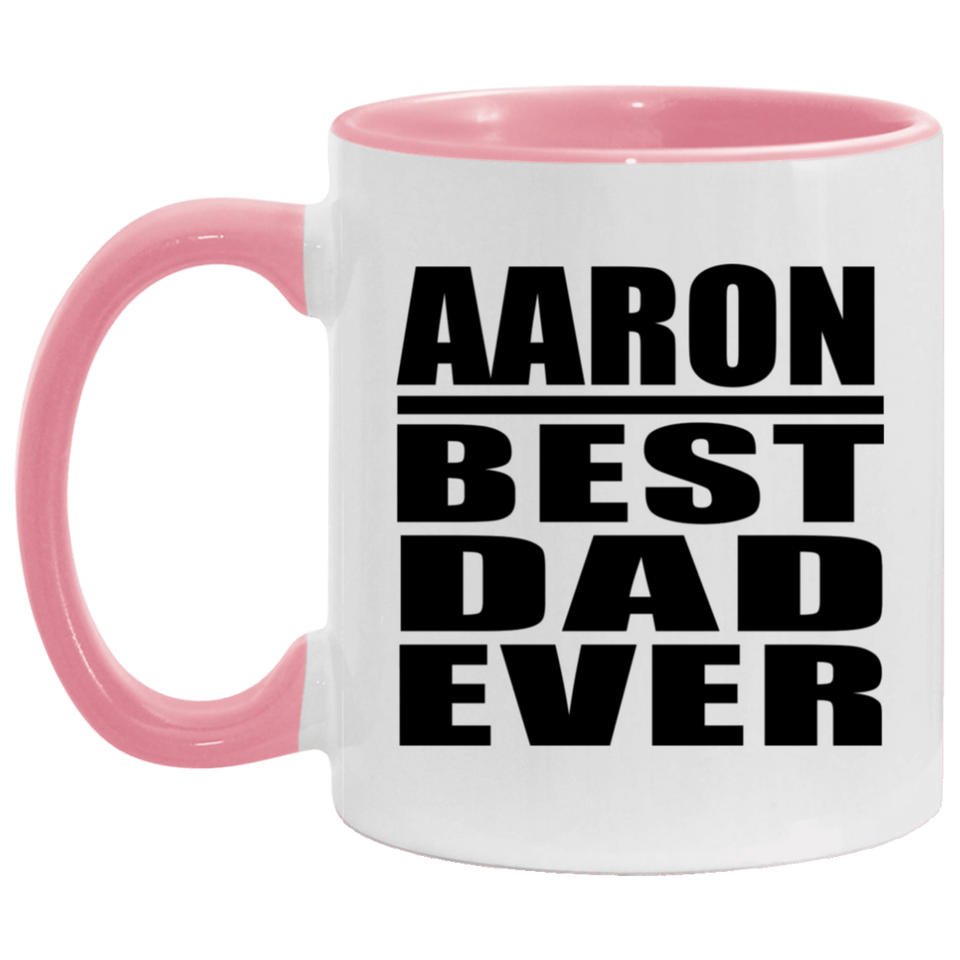 Aaron Best Dad Ever - 11oz Accent Mug Pink