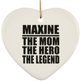 Maxine The Mom The Hero The Legend - Heart Ornament
