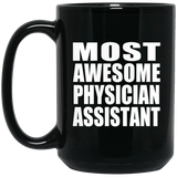 Most Awesome Physician Assistant - 15 Oz Coffee Mug Black