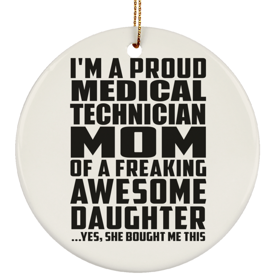 Proud Medical Technician Mom Of Awesome Daughter - Circle Ornament