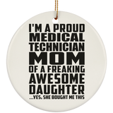 Proud Medical Technician Mom Of Awesome Daughter - Circle Ornament